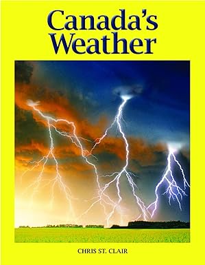 canadas weather the climate that shapes a nation 1st edition chris clair 1554073383, 978-1554073382