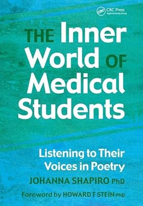 the inner world of medical students listening to their voices in poetry 1st edition johanna shapiro