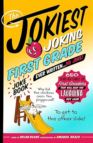 the jokiest joking first grade joke book ever written no joke 650 brand new funnies for first graders that