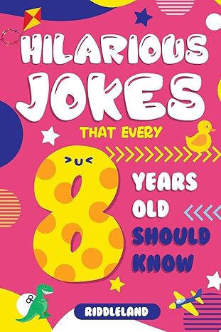 hilarious jokes that every 8 year old should know over 300 jokes from puns to knock knocks tongue twisters