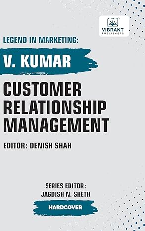 customer relationship management 1st edition v kumar ,vibrant publishers 1636513247, 978-1636513249