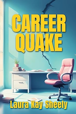 career quake 1st edition laura kay sheely 1736521624, 978-1736521625