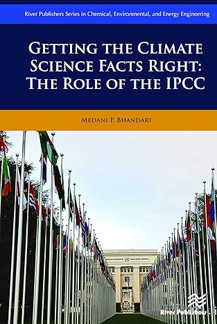 getting the climate science facts right the role of the ipcc 1st edition medani p bhandari 8770221863,