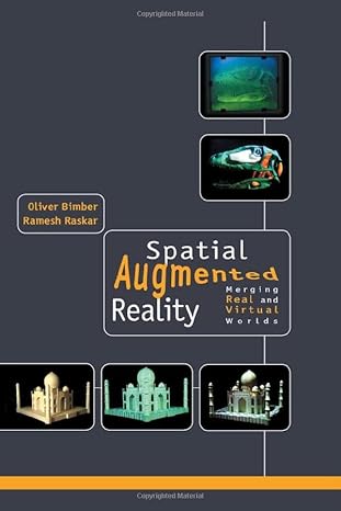 spatial augmented reality merging real and virtual worlds 1st edition oliver bimber ,ramesh raskar