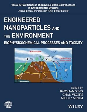 engineered nanoparticles and the environment biophysicochemical processes and toxicity 1st edition baoshan