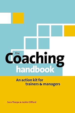 coaching handbook an action kit for trainers and managers 1st edition sara thorpe ,jackie clifford