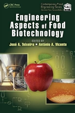 engineering aspects of food biotechnology 1st edition jose a teixeira ,antonio a vicente 1439895457,