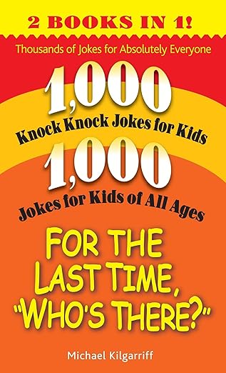 for the last time whos there thousands of jokes for absolutely everyone 1st edition michael kilgarriff