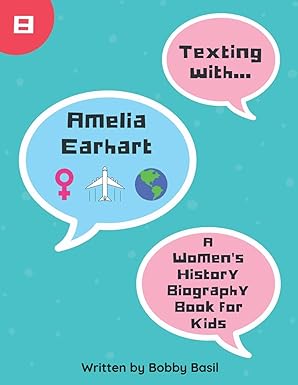 texting with amelia earhart a womens history biography book for kids 1st edition bobby basil 1798936542,