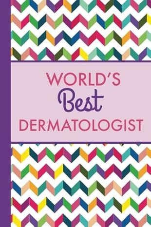 worlds best dermatologist rainbow chevron lightly lined 120 pages perfect for notes journaling mother s day