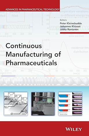 continuous manufacturing of pharmaceuticals 1st edition peter kleinebudde ,johannes khinast ,jukka rantanen