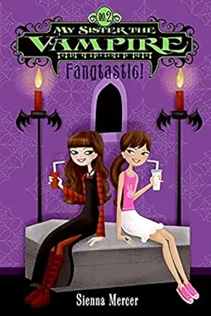 my sister the vampire #2 fangtastic a great fall and halloween read for kids 1st edition sienna mercer
