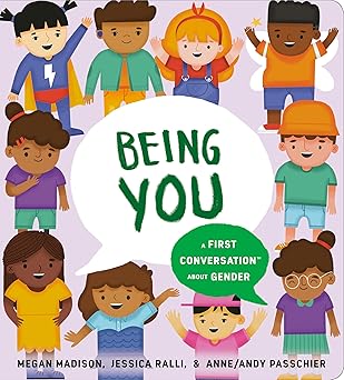 being you a first conversation about gender 1st edition megan madison ,jessica ralli ,anne/andy passchier