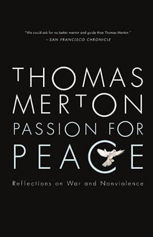 passion for peace reflections on war and nonviolence 1st edition thomas merton 0824524152, 978-0824524159