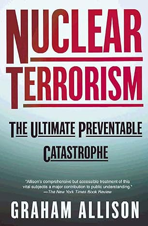 nuclear terrorism the ultimate preventable catastrophe 1st edition graham allison 0805078525, 978-0805078527