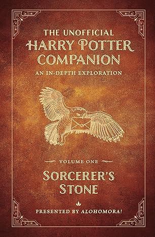 the unofficial harry potter companion volume 1 sorcerers stone an in depth exploration 1st edition alohomora