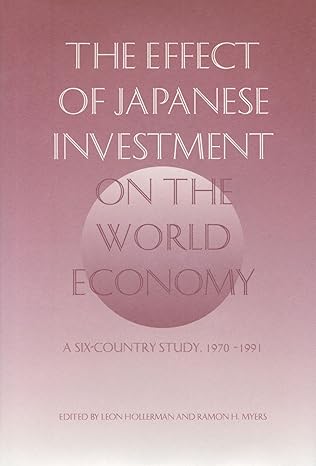 the effect of japanese investment on the world economy a six country study 1970 1991 1st edition leon
