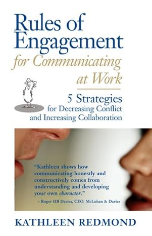 rules of engagement for communicating at work 5 strategies for decreasing conflict and increasing