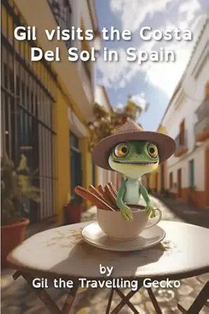 gil visits the costa del sol in spain 1st edition gil the travelling gecko 1802460020, 978-1802460025