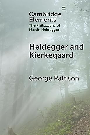 heidegger and kierkegaard 1st edition george pattison 1009517376, 978-1009517379