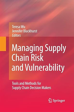 managing supply chain risk and vulnerability tools and methods for supply chain decision makers 1st edition