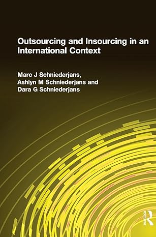 outsourcing and insourcing in an international context 1st edition marc j schniederjans ,ashlyn m
