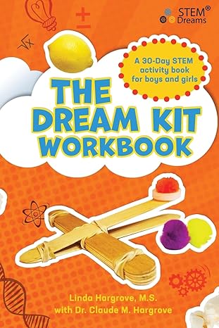 the dream kit workbook a 30 day stem activity book for boys and girls 1st edition linda leigh hargrove ,dr