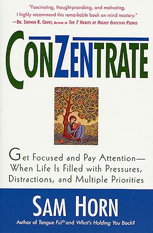 conzentrate get focused and pay attention when life is filled with pressures distractions and multiple