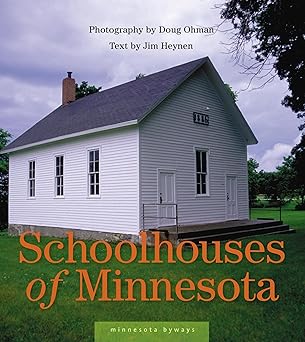 schoolhouses of minnesota 1st edition doug ohman ,jim heynen 087351548x, 978-0873515481