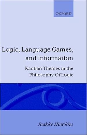 logic language games and information kantian themes in the philosophy of logic 1st edition jaakko hintikka
