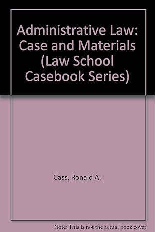 administrative law case and materials 1st edition ronald a cass ,colin s diver ,jack m beermann 0316132632,