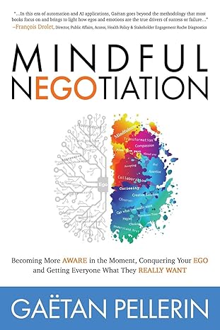 mindful negotiation becoming more aware in the moment conquering your ego and getting everyone what they