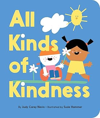 all kinds of kindness 1st edition judy carey nevin ,susie hammer 153443206x, 978-1534432062