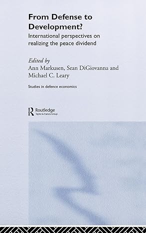 from defense to development international perspectives on realizing the peace dividend 1st edition sean m