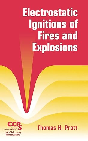 electrostatic ignitions of fires and explosions 1st edition thomas h pratt 0816999481, 978-0816999484