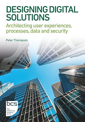 designing digital solutions architecting user experiences processes data and security 1st edition peter
