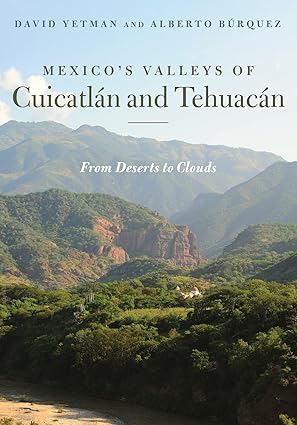 mexicoa s valleys of cuicatla n and tehuaca n from deserts to clouds 1st edition david yetman ,alberto ba