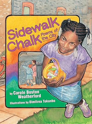 sidewalk chalk poems of the city 1st edition carole boston weatherford ,dimitrea tokunbo 1590784154,
