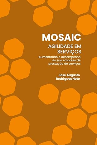 mosaic agilidade em servia os aumentando o desempenho da sua empresa de prestaa a o de servia os 1st edition