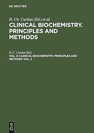 clinical biochemistry principles and methods vol 2 1st edition h c curtius 3111068439, 978-3111068435