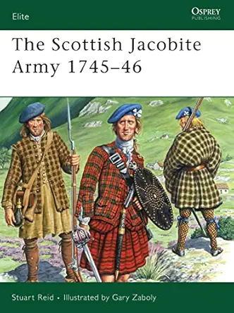 the scottish jacobite army 1745a 46 1st edition stuart reid ,gary zaboly 1846030730, 978-1846030734