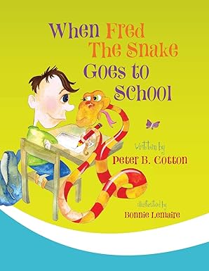 when fred the snake goes to school 1st edition peter b cotton 1948543451, 978-1948543453