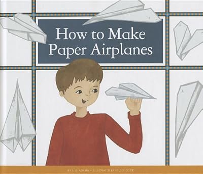how to make paper airplanes 1st edition b b adams ,kelsey oseid 1623235626, 978-1623235628