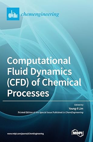 computational fluid dynamics of chemical processes 1st edition young il lim 3039439332, 978-3039439331