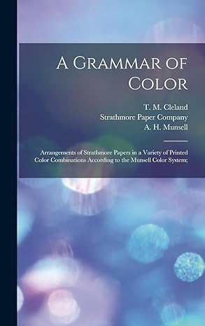a grammar of color arrangements of strathmore papers in a variety of printed color combinations according to