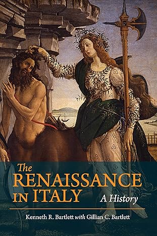 the renaissance in italy a history 1st edition kenneth bartlett 1624668186, 978-1624668180