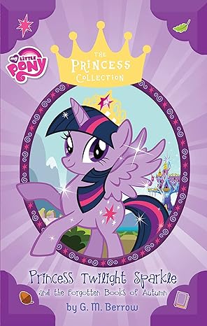 my little pony twilight sparkle and the forgotten books of autumn 1st edition g m berrow 031638996x,