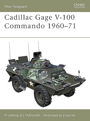 cadillac gage v 100 commando 1960a 71 1st edition richard lathrop ,john mcdonald ,peter sarson ,jim laurier