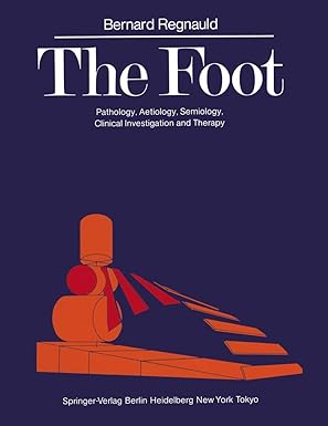 the foot pathology aetiology semiology clinical investigation and therapy 1st edition bernard regnauld