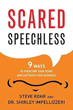scared speechless 9 ways to overcome your fears and captivate your audience 1st edition steve rohr ,shirley